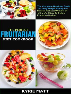 cover image of The Perfect Fruitarian Diet Cookbook